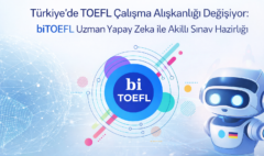 TOEFL Çalışma Alışkanlığı Değişiyor biTOEFL Uzman Yapay Zeka